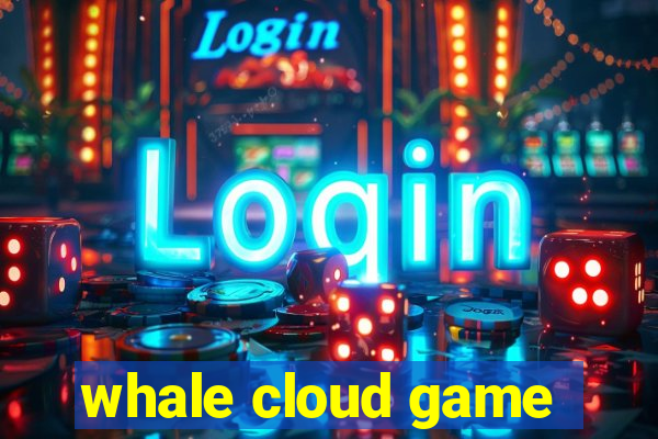 whale cloud game